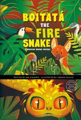 Boitatá the Fire Snake: A Brazilian Graphic Folktale - Ana Siqueira
