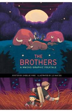 Poza produsului The Brothers: A Hmong Graphic Folktale - Sheelue Yang