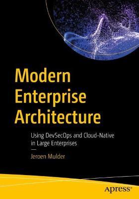 Modern Enterprise Architecture: Using Devsecops and Cloud-Native in Large Enterprises - Jeroen Mulder