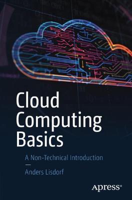 Cloud Computing Basics: A Non-Technical Introduction - Anders Lisdorf