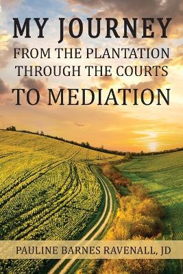 My Journey from the Plantation, through the Courts, to Mediation - Pauline Ravenall
