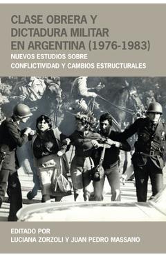 Coperta cărții 'Clase Obrera Y Dictadura Militar En Argentina (1976-1983): Nuevos Estudios Sobre Conflictividad Y Cambios Estructurales'