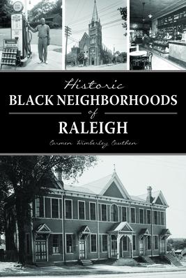 Historic Black Neighborhoods of Raleigh - Carmen Wimberley Cauthen