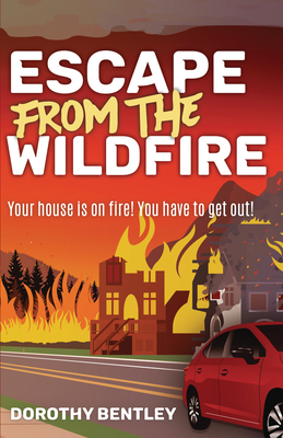 Escape from the Wildfire - Dorothy Bentley