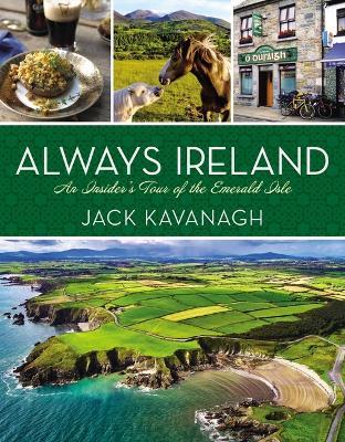 Always Ireland: An Insider's Tour of the Emerald Isle - Jack Kavanagh