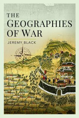 The Geographies of War - Jeremy Black