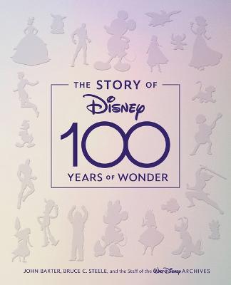 The Story of Disney: 100 Years of Wonder - John Baxter