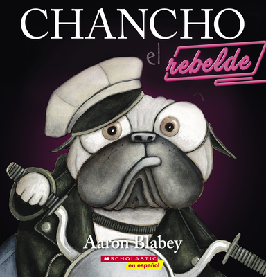 Chancho El Rebelde (Pig the Rebel) - Aaron Blabey