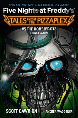 The Bobbiedots Conclusion: An Afk Book (Five Nighst at Freddd's: Tales from the Pizzaplex #5)) - Scott Cawthon
