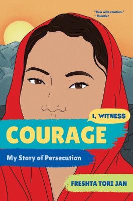 Courage: My Story of Persecution - Freshta Tori Jan