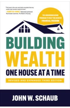 Building Wealth One House at a Time, Revised and Expanded Third Edition - John Schaub