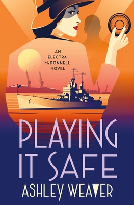 Playing It Safe: An Electra McDonnell Novel - Ashley Weaver