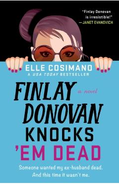 Finlay Donovan Knocks 'em Dead - Elle Cosimano