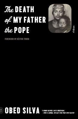 The Death of My Father the Pope: A Memoir - Obed Silva