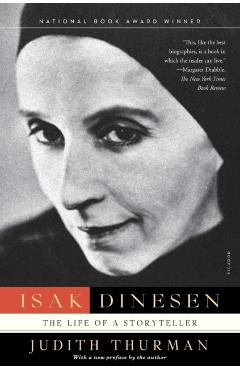 Isak Dinesen: The Life of a Storyteller - Judith Thurman