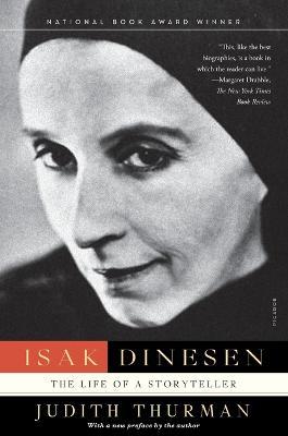 Isak Dinesen: The Life of a Storyteller - Judith Thurman