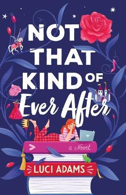 Not That Kind of Ever After - Luci Adams