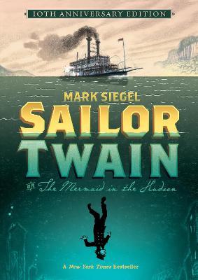 Sailor Twain Or: The Mermaid in the Hudson, 10th Anniversary Edition - Mark Siegel