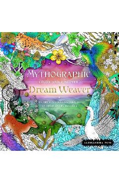 Coperta cărții 'Mythographic Color and Discover: Dream Weaver: An Artist's Coloring Book of Extraordinary Reveries - Alessandra Fusi'