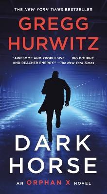Dark Horse: An Orphan X Novel - Gregg Hurwitz