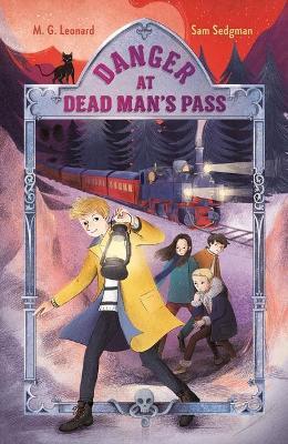 Danger at Dead Man's Pass: Adventures on Trains #4 - M. G. Leonard