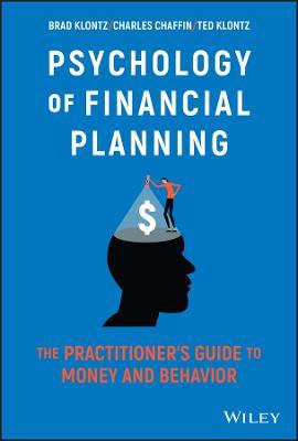 Psychology of Financial Planning: The Practitioner's Guide to Money and Behavior - Charles R. Chaffin
