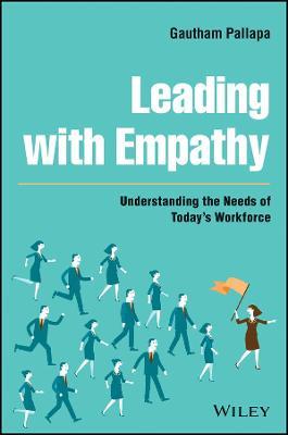 Leading with Empathy: Understanding the Needs of Today's Workforce - Gautham Pallapa