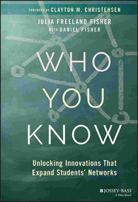Who You Know: Unlocking Innovations That Expand Students' Networks - Daniel Fisher