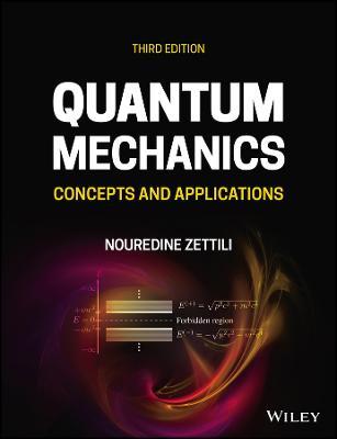 Quantum Mechanics: Concepts and Applications - Nouredine Zettili