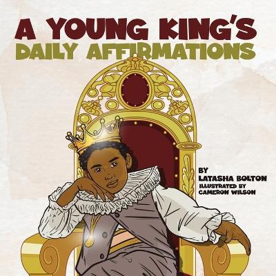 A Young King's Daily Affirmations - Latasha Bolton