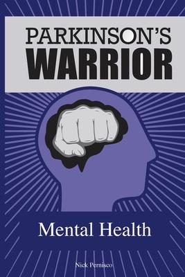 Parkinson's Warrior: Mental Health - Nick Pernisco