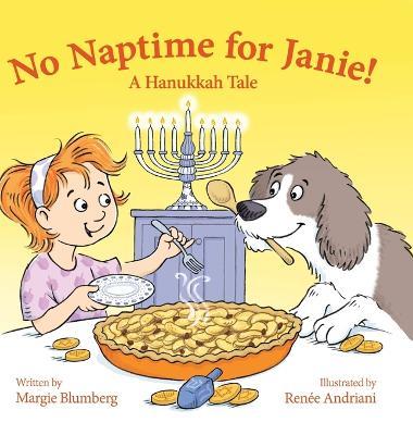 No Naptime for Janie!: A Hanukkah Tale - Margie Blumberg