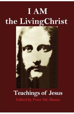 I AM the Living Christ: Teachings of Jesus - Peter Mt Shasta