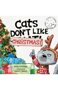 Cats Don't Like Christmas!: A Hilarious Holiday Children's Book for Kids Ages 3-7 - Andy Wortlock