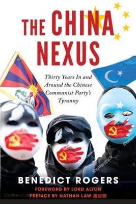 The China Nexus Thirty Years in and Around the Chinese Communist Party's Tyranny - Ben Rogers