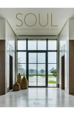 Poza produsului Soul: Interiors by Orlando Diaz-Azcuy - Jorge S. Arango