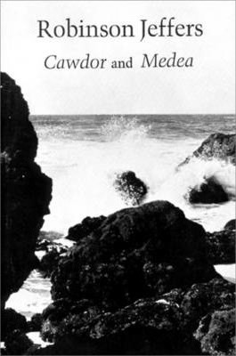 Cawdor, a Long Poem: Medea, After Euripides - Robinson Jeffers