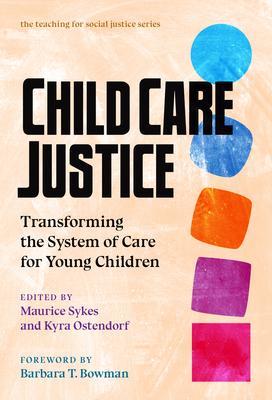Child Care Justice: Transforming the System of Care for Young Children - Maurice Sykes
