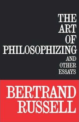 The Art of Philosophizing - Bertrand Russell