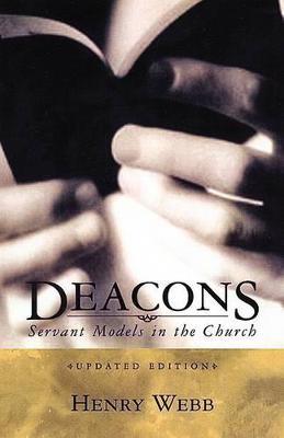 Deacons: Servant Models in the Church - Henry Webb