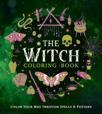 The Witch Coloring Book: Color Your Way Through Spells and Potions - Editors Of Chartwell Books