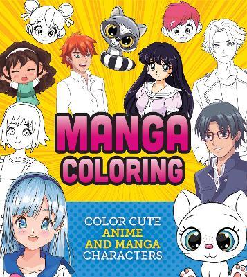 Manga Coloring Book: Color Cute Anime and Manga Characters - Editors Of Chartwell Books