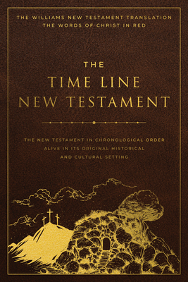 The Time Line New Testament: The New Testament in Chronological Order Alive in Its Original Historical and Cultural Setting - Leonard R. Hoffman