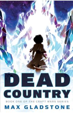 Dead Country - Max Gladstone