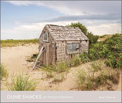 Dune Shacks of Provincetown - Jane Paradise