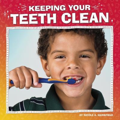 Keeping Your Teeth Clean - Nicole A. Mansfield