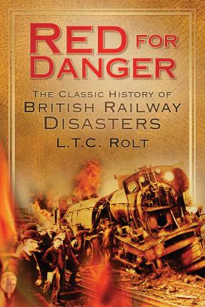 Red for Danger: The Classic History of British Railway Disasters - L. T. C. Rolt