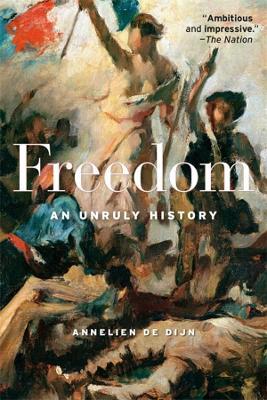 Freedom: An Unruly History - Annelien De Dijn