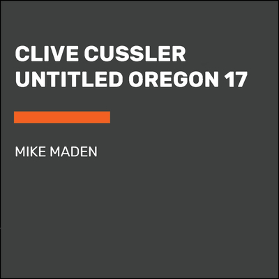 Clive Cussler Untitled Oregon 17 - Mike Maden