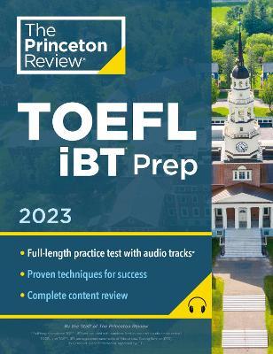 Princeton Review TOEFL IBT Prep with Audio/Listening Tracks, 2023: Practice Test + Audio + Strategies & Review - The Princeton Review